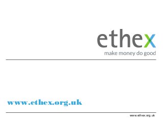 www.ethex.org.uk
www.ethex.org.uk
 