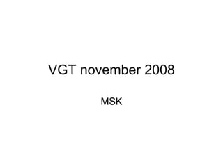 VGT november 2008 MSK 
