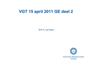 VGT 15 april 2011 GE deel 2 M.P.A. van Meer 