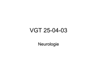 VGT 25-04-03 Neurologie 