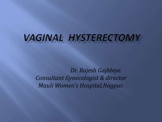 Dr. Rajesh Gajbhiye
Consultant Gynecologist & director
Mauli Women’s Hospital,Nagpur.
 