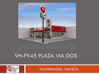 VH-FY45 PLAZA VIA DOS

        VILLAHERMOSA, TABASCO.
 