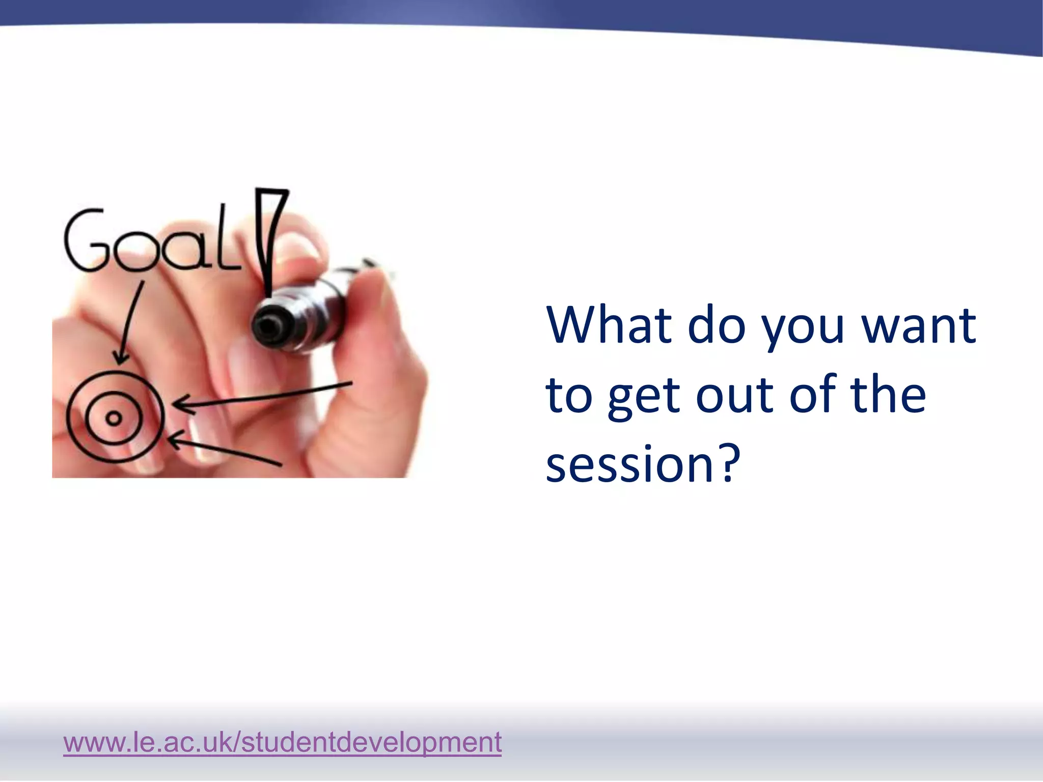 What do you want to get out of the session?