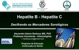 Alexandre Naime Barbosa MD, PhD
Professor Assistente - Infectologista
barbosa.an@ymail.com
Programa de Educação
Continuada em Saúde
 