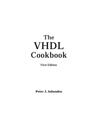 The
VHDL
Cookbook
    First Edition




 Peter J. Ashenden
 