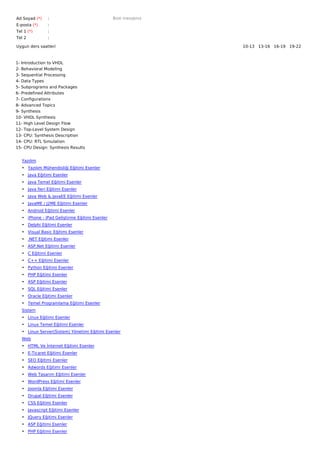 Ad Soyad (*)    :                               Bize mesajınız
E-posta (*)     :
Tel 1 (*)       :
Tel 2           :

Uygun ders saatleri                                              10-13   13-16   16-19   19-22  



1- Introduction to VHDL
2- Behavioral Modeling
3- Sequential Processing
4- Data Types
5- Subprograms and Packages
6- Predefined Attributes
7- Configurations
8- Advanced Topics
9- Synthesis
10- VHDL Synthesis
11- High Level Design Flow
12- Top-Level System Design
13- CPU: Synthesis Description
14- CPU: RTL Simulation
15- CPU Design: Synthesis Results


   Yazılım
   • Yazılım Mühendisliği Eğitimi Esenler
   • Java Eğitimi Esenler
   • Java Temel Eğitimi Esenler
   • Java İleri Eğitimi Esenler
   • Java Web & JavaEE Eğitimi Esenler
   • JavaME / J2ME Eğitimi Esenler
   • Android Eğitimi Esenler
   • iPhone - iPad Geliştirme Eğitimi Esenler
   • Delphi Eğitimi Esenler
   • Visual Basic Eğitimi Esenler
   • .NET Eğitimi Esenler
   • ASP.Net Eğitimi Esenler
   • C Eğitimi Esenler
   • C++ Eğitimi Esenler
   • Python Eğitimi Esenler
   • PHP Eğitimi Esenler
   • ASP Eğitimi Esenler
   • SQL Eğitimi Esenler
   • Oracle Eğitimi Esenler
   • Temel Programlama Eğitimi Esenler
   Sistem
   • Linux Eğitimi Esenler
   • Linux Temel Eğitimi Esenler
   • Linux Server(Sistem) Yönetimi Eğitimi Esenler
   Web
   • HTML Ve İnternet Eğitimi Esenler
   • E-Ticaret Eğitimi Esenler
   • SEO Eğitimi Esenler
   • Adwords Eğitimi Esenler
   • Web Tasarım Eğitimi Esenler
   • WordPress Eğitimi Esenler
   • Joomla Eğitimi Esenler
   • Drupal Eğitimi Esenler
   • CSS Eğitimi Esenler
   • Javascript Eğitimi Esenler
   • JQuery Eğitimi Esenler
   • ASP Eğitimi Esenler
   • PHP Eğitimi Esenler
 