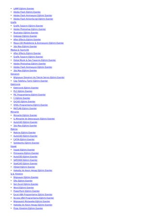 • LAMP Eğitimi Esenler
• Adobe Flash Eğitimi Esenler
• Adobe Flash Animasyon Eğitimi Esenler
• Adobe Flash ActionScript Eğitimi Esenler
Grafik
• Grafik Tasarım Eğitimi Esenler
• Adobe Photoshop Eğitimi Esenler
• İllustrator Eğitimi Esenler
• İndesign Eğitimi Esenler
• After Effects Eğitimi Esenler
• Maya (3D Modelleme & Animasyon) Eğitimi Esenler
• 3ds Max Eğitimi Esenler
Medya & Yayıncılık
• After Effects Eğitimi Esenler
• Grafik Tasarım Eğitimi Esenler
• Dijital Müzik & Ses Tasarımı Eğitimi Esenler
• Adobe Photoshop Eğitimi Esenler
• Adobe Flash Animasyon Eğitimi Esenler
• 3ds Max Eğitimi Esenler
Donanım
• Bilgisayar Donanım Ve Teknik Servis Eğitimi Esenler
• Cep Telefonu Tamir Eğitimi Esenler
Elektronik
• Elektronik Eğitimi Esenler
• PLC Eğitimi Esenler
• PIC Programlama Eğitimi Esenler
• C Eğitimi Esenler
• OrCAD Eğitimi Esenler
• VHDL Programlama Eğitimi Esenler
• MATLAB Eğitimi Esenler
Mimarlık
• Mimarlık Eğitimi Esenler
• İç Mimarlık Ve Dekorasyon Eğitimi Esenler
• AutoCAD Eğitimi Esenler
• 3ds Max Eğitimi Esenler
Makine
• Makine Eğitimi Esenler
• AutoCAD Eğitimi Esenler
• CATIA Eğitimi Esenler
• Solidworks Eğitimi Esenler
İnşaat
• İnşaat Eğitimi Esenler
• Primavera Eğitimi Esenler
• AutoCAD Eğitimi Esenler
• SAP2000 Eğitimi Esenler
• Sta4CAD Eğitimi Esenler
• XSteel Eğitimi Esenler
• Hakediş Ve Kesin Hesap Eğitimi Esenler
İş & Yönetim
• Bilgisayar Eğitimi Esenler
• Ofis Eğitimi Esenler
• İleri Excel Eğitimi Esenler
• Word Eğitimi Esenler
• PowerPoint Eğitimi Esenler
• Excel VBA Programlama Eğitimi Esenler
• Access VBA Programlama Eğitimi Esenler
• Bilgisayarlı Muhasebe Eğitimi Esenler
• Hakediş Ve Kesin Hesap Eğitimi Esenler
• Proje Yönetimi Eğitimi Esenler
 