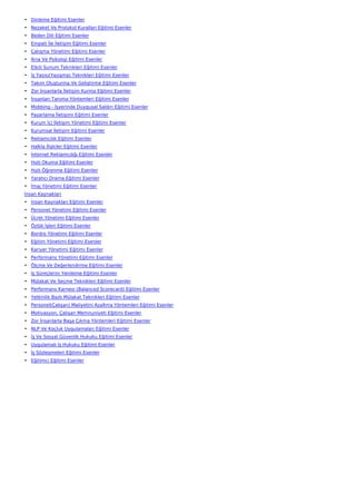 • Dinleme Eğitimi Esenler
• Nezaket Ve Protokol Kuralları Eğitimi Esenler
• Beden Dili Eğitimi Esenler
• Empati İle İletişim Eğitimi Esenler
• Çatışma Yönetimi Eğitimi Esenler
• İkna Ve Psikoloji Eğitimi Esenler
• Etkili Sunum Teknikleri Eğitimi Esenler
• İş Yazısı(Yazışma) Teknikleri Eğitimi Esenler
• Takım Oluşturma Ve Geliştirme Eğitimi Esenler
• Zor İnsanlarla İletişim Kurma Eğitimi Esenler
• İnsanları Tanıma Yöntemleri Eğitimi Esenler
• Mobbing - İşyerinde Duygusal Saldırı Eğitimi Esenler
• Pazarlama İletişimi Eğitimi Esenler
• Kurum İçi İletişim Yönetimi Eğitimi Esenler
• Kurumsal İletişim Eğitimi Esenler
• Reklamcılık Eğitimi Esenler
• Halkla İlişkiler Eğitimi Esenler
• İnternet Reklamcılığı Eğitimi Esenler
• Hızlı Okuma Eğitimi Esenler
• Hızlı Öğrenme Eğitimi Esenler
• Yaratıcı Drama Eğitimi Esenler
• İmaj Yönetimi Eğitimi Esenler
İnsan Kaynakları
• İnsan Kaynakları Eğitimi Esenler
• Personel Yönetimi Eğitimi Esenler
• Ücret Yönetimi Eğitimi Esenler
• Özlük İşleri Eğitimi Esenler
• Bordro Yönetimi Eğitimi Esenler
• Eğitim Yönetimi Eğitimi Esenler
• Kariyer Yönetimi Eğitimi Esenler
• Performans Yönetimi Eğitimi Esenler
• Ölçme Ve Değerlendirme Eğitimi Esenler
• İş Süreçlerini Yenileme Eğitimi Esenler
• Mülakat Ve Seçme Teknikleri Eğitimi Esenler
• Performans Karnesi (Balanced Scorecard) Eğitimi Esenler
• Yetkinlik Bazlı Mülakat Teknikleri Eğitimi Esenler
• Personel(Çalışan) Maliyetini Azaltma Yöntemleri Eğitimi Esenler
• Motivasyon, Çalışan Memnuniyeti Eğitimi Esenler
• Zor İnsanlarla Başa Çıkma Yöntemleri Eğitimi Esenler
• NLP Ve Koçluk Uygulamaları Eğitimi Esenler
• İş Ve Sosyal Güvenlik Hukuku Eğitimi Esenler
• Uygulamalı İş Hukuku Eğitimi Esenler
• İş Sözleşmeleri Eğitimi Esenler
• Eğitimci Eğitimi Esenler
 