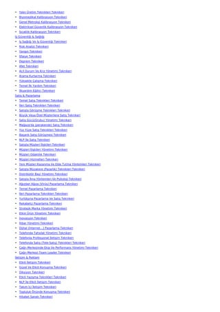 • Yalın Üretim Teknikleri Teknikeri
• Biyomedikal Kalibrasyon Teknikeri
• Genel Metroloji Kalibrasyon Teknikeri
• Elektriksel Güvenlik Kalibrasyon Teknikeri
• Sıcaklık Kalibrasyon Teknikeri
İş Güvenliği & Sağlığı
• İş Sağlığı Ve İş Güvenliği Teknikeri
• Risk Analizi Teknikeri
• Yangın Teknikeri
• İtfaiye Teknikeri
• Deprem Teknikeri
• Afet Teknikeri
• Acil Durum Ve Kriz Yönetimi Teknikeri
• Arama Kurtarma Teknikeri
• Yüksekte Çalışma Teknikeri
• Temel İlk Yardım Teknikeri
• İlkyardım Eğitici Teknikeri
Satış & Pazarlama
• Temel Satış Teknikleri Teknikeri
• İleri Satış Teknikleri Teknikeri
• Satışta Görüşme Teknikleri Teknikeri
• Büyük Veya Özel Müşterilere Satış Teknikeri
• Satış Gücü(Grubu) Yönetimi Teknikeri
• Mağaza'da (perakende) Satış Teknikeri
• Yüz Yüze Satış Teknikleri Teknikeri
• Başarılı Satış Görüşmesi Teknikeri
• NLP İle Satış Teknikeri
• Satışta Müşteri İlişkileri Teknikeri
• Müşteri İlişkileri Yönetimi Teknikeri
• Müşteri Odaklılık Teknikeri
• Müşteri Hizmetleri Teknikeri
• Yeni Müşteri Kazanma Ve Elde Tutma Yöntemleri Teknikeri
• Satışta Müzakere (Pazarlık) Teknikleri Teknikeri
• Distribütör Bayi Yönetimi Teknikeri
• Satışta İkna Yöntemleri Ve Psikoloji Teknikeri
• Ağızdan Ağıza (Virüs) Pazarlama Teknikeri
• Temel Pazarlama Teknikeri
• İleri Pazarlama Teknikleri Teknikeri
• Yurtdışına Pazarlama Ve Satış Teknikeri
• Rekabetçi Pazarlama Teknikeri
• Stratejik Marka Yönetimi Teknikeri
• Etkin Ürün Yönetimi Teknikeri
• İnovasyon Teknikeri
• İtibar Yönetimi Teknikeri
• Dijital (İnternet…) Pazarlama Teknikeri
• Telefonda Tahsilat Yönetimi Teknikeri
• Telefonla Profesyonel İletişim Teknikeri
• Telefonda Satış (Tele-Satış) Teknikleri Teknikeri
• Çağrı Merkezinde Ekip Ve Performans Yönetimi Teknikeri
• Çağrı Merkezi Team Leader Teknikeri
İletişim & Reklam
• Etkili İletişim Teknikeri
• Güzel Ve Etkili Konuşma Teknikeri
• Diksiyon Teknikeri
• Etkili Yazışma Teknikleri Teknikeri
• NLP İle Etkili İletişim Teknikeri
• Takım İçi İletişim Teknikeri
• Topluluk Önünde Konuşma Teknikeri
• Hitabet Sanatı Teknikeri
 