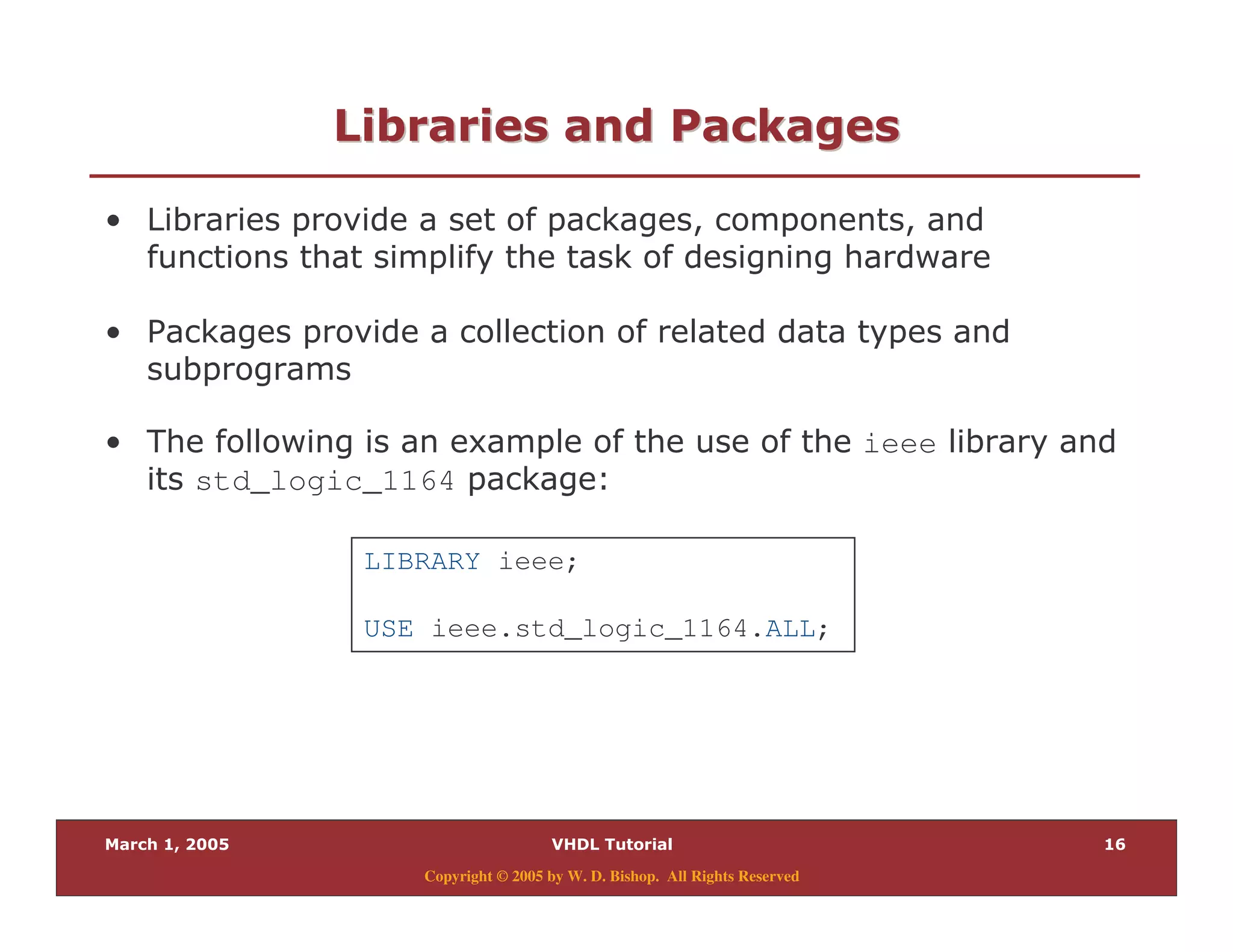 (
Copyright © 2005 by W. D. Bishop. All Rights Reserved
" 6 ; ," 6 ; ,
% , - -
, &
% + ,
% & / ieee
std_logic_1164 , $
LIBRARY ieee;
USE ieee.std_logic_1164.ALL;
 