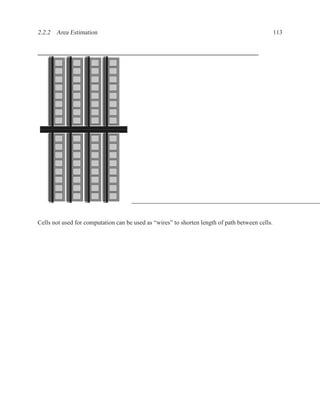 2.2.2 Area Estimation                                                                            113




Cells not used for computation can be used as “wires” to shorten length of path between cells.
 