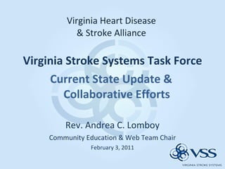 Virginia Heart Disease  & Stroke Alliance  ,[object Object],[object Object],[object Object],[object Object],[object Object]
