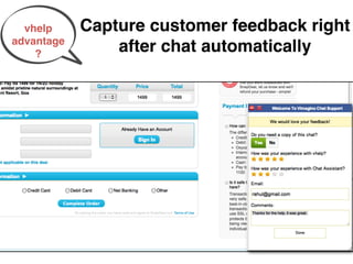 vhelp     Capture customer feedback right
advantage
    ?
                after chat automatically
 