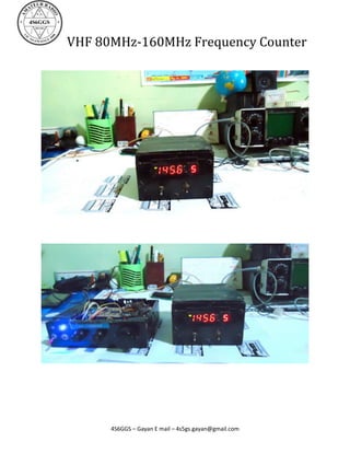 VHF 80MHz-160MHz Frequency Counter




      4S6GGS – Gayan E mail – 4s5gs.gayan@gmail.com
 