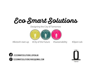 /ecosmartsolutions.lopenlab
Ecosmartsolutions.paris@gmail.com
 