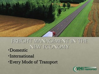 Freight Management in the New Economy ,[object Object],[object Object],[object Object]