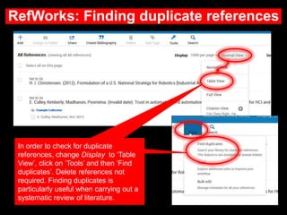 RefWorks: Finding duplicate references
.
In order to check for duplicate
references, change Display to ‘Table
View’, click...
