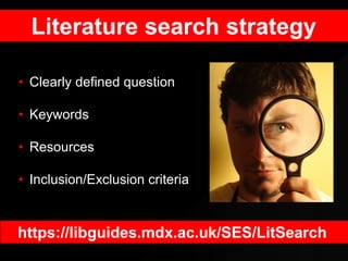Literature search strategy
• Clearly defined question
• Keywords
• Resources
• Inclusion/Exclusion criteria
https://libgui...