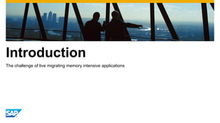 Introduction
The challenge of live migrating memory intensive applications
 