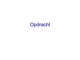 Opdracht

 