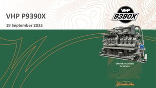 VHP P9390X
19 September 2023
Offered exclusively
for service
 