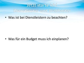 • Was ist bei Dienstleistern zu beachten?

• Was für ein Budget muss ich einplanen?

 
