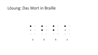 Lösung: Das Wort in Braille
 
