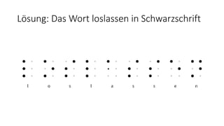 Lösung: Das Wort loslassen in Schwarzschrift
 