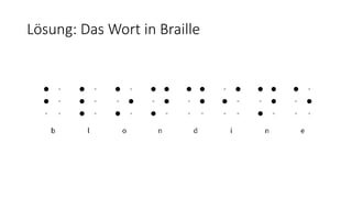 Lösung: Das Wort in Braille
 