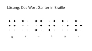 Lösung: Das Wort Ganter in Braille
 