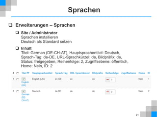 21
Testumgebung
 LAMP
Linux – Apache – MySQL – PHP
 XAMPP
Windows – Apache – MySQL – PHP – Perl
http://www.apachefriends.org/de/xampp.html
 Vorteile
 Geht auch ohne Netzwerk, daher schnell
 Sicherheit kein Problem
 Lokal Dateien kopieren und editieren
Portable Version herunterladen und auspacken
Zur Konfiguration setup_xampp.bat ausführen
Starten mit http://localhost
 