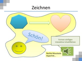 Zeichnen




      Rechte Maustaste
      Hyperlink…
 