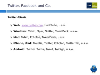 Twitter, Facebook und Co.Facebook„Facebook ist wie Alkohol – man ist offener, redet Mist, wird süchtig und einem gefällt alles, egal wie blöd es auch sein mag.“Social Media WeisheitQuelle: http://www.marketinginstitut.biz