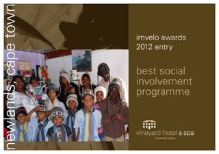 newlands, cape town
                      imvelo awards
                      2012 entry


                      best social
                      involvement
                      programme
 