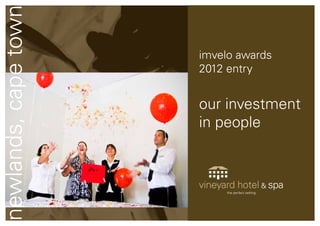newlands, cape town
                      imvelo awards
                      2012 entry


                      our investment
                      in people
 