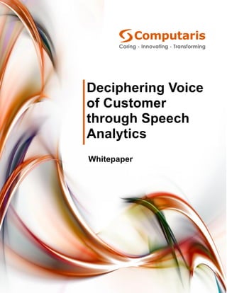 1 Copyright © Computaris 2015. All rights reserved
Deciphering Voice
of Customer
through Speech
Analytics
Whitepaper
 