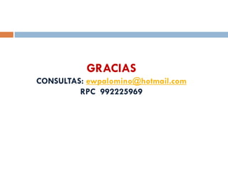 GRACIAS
CONSULTAS: ewpalomino@hotmail.com
RPC 992225969
 