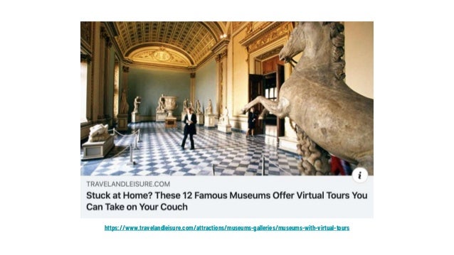 https://www.travelandleisure.com/attractions/museums-galleries/museums-with-virtual-tours
 