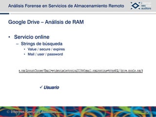 Google Drive – Análisis de RAM
• Servicio online
– Strings de búsqueda
• Value / secure / expires
• Mail / user / password...