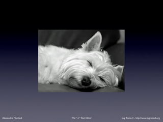 Alessandro Manfredi   The “ vi “ Text Editor   Lug Roma 3 - http://www.lugroma3.org
 