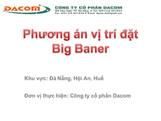 Đơn vị thực hiện: Công ty cổ phần Dacom Khu vực: Đà Nẵng, Hội An, Huế 