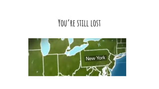 You’re still lost
 