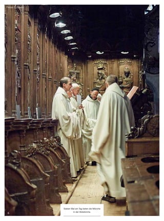 6
Reise Schweiz
Sieben Mal am Tag beten die Mönche
in der Abteikirche.
 