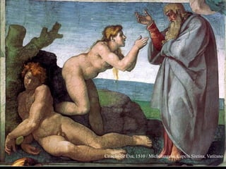 Criação de Eva, 1510 / Michelangelo, Capela Sixtina, Vaticano
 