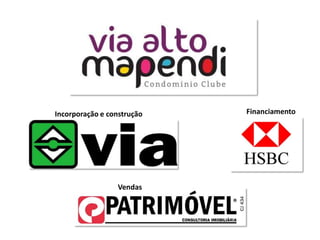 Incorporação e construção   Financiamento




                 Vendas
 