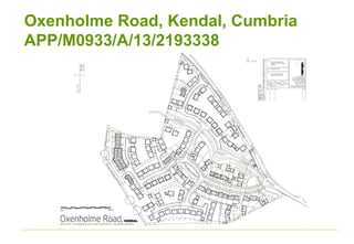 Oxenholme Road, Kendal, Cumbria
APP/M0933/A/13/2193338
 