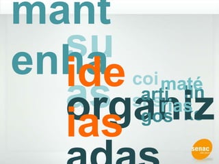 mantenhasuasideiascoisasmatériaslinksartigosorganizadas