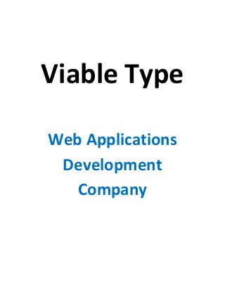 Viable Type
Web Applications
Development
Company
 