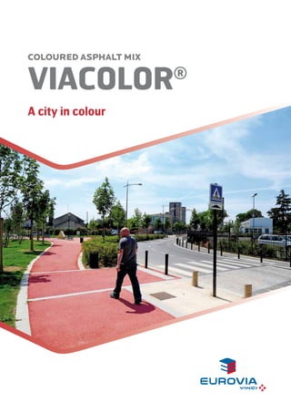 COLOURED ASPHALT MIX
VIACOLOR
A city in colour
 
