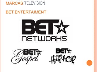 MARCAS  TELEVISIÓN BET ENTERTAIMENT 